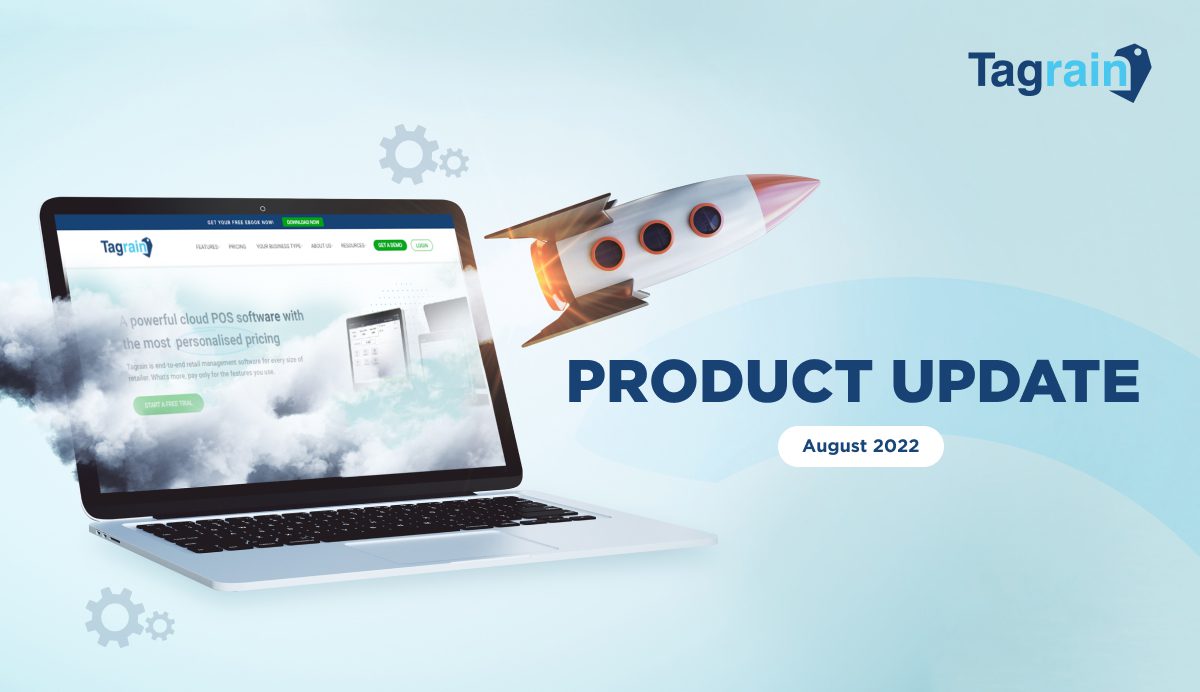Tagrain has got even better for retailers with August'22 update release -  Best Retail POS Software for Small Businesses | Tagrain